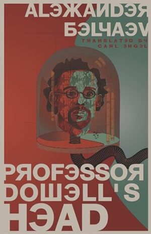 Professor Dowell's Head by Alexander Belyaev