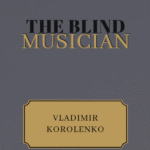 The Blind Musician by Vladimir Korolenko