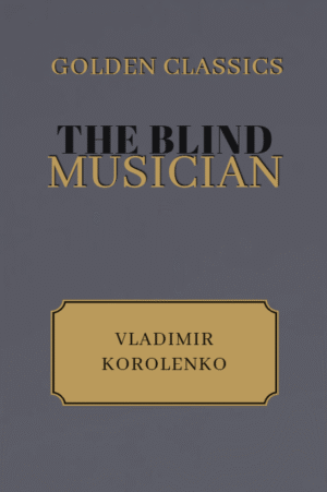 The Blind Musician by Vladimir Korolenko