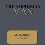 The Amphibian Man by Alexander Belyaev