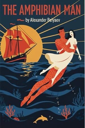 The Amphibian Man by Alexander Belyaev