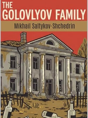 The Golovlyov Family by Mikhail Saltykov-Shchedrin