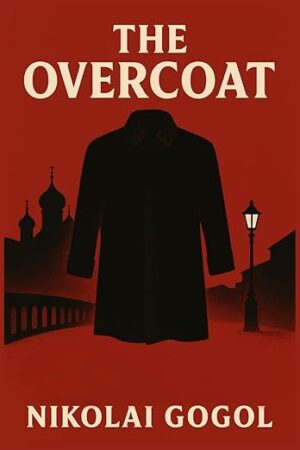 The Overcoat by Nikolai Gogol