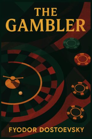 The Gambler by Fyodor Dostoevsky