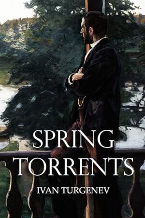 Spring Torrents by Ivan Turgenev