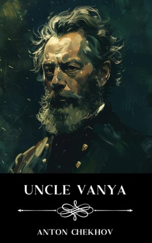 Uncle Vanya by Anton Chekhov