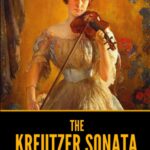 The Kreutzer Sonata by Leo Tolstoy