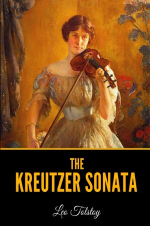 The Kreutzer Sonata by Leo Tolstoy