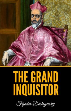 The Grand Inquisitor by Fyodor Dostoevsky