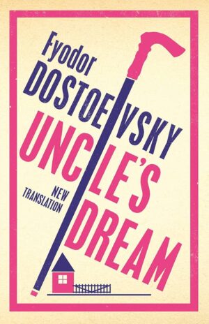 Uncle's Dream by Fyodor Dostoevsky