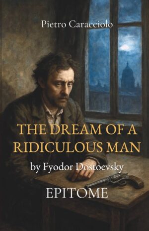 The Dream of a Ridiculous Man by Fyodor Dostoevsky