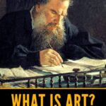 What Is Art? by Leo Tolstoy