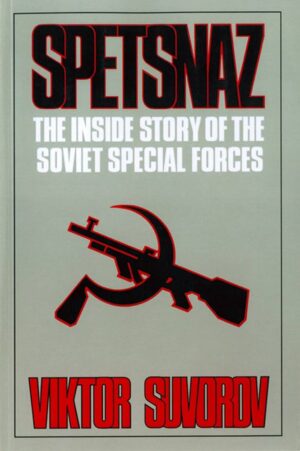 Spetsnaz: The Inside Story Of The Special Soviet Special Forces by Viktor Suvorov
