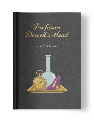 Hardcover front cover of the book ‘Professor Dowell’s Head’ by Alexander Belyaev.