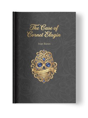Hardcover front cover of the book ‘The Case of Cornet Elagin’ by Ivan Bunin.