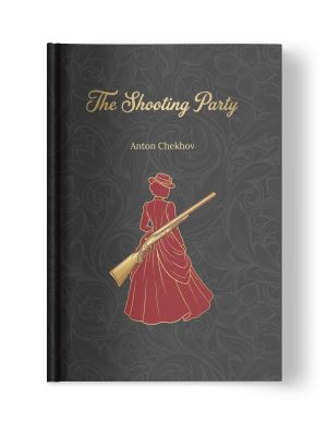 Hardcover front cover of the book ‘The Shooting Party’ by Anton Chekhov.