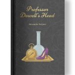 Professor Dowell's Head by Alexander Belyaev | Glossy Hardcover | Golden Tattoo Series Hardcover front cover of the book ‘Professor Dowell’s Head’ by Alexander Belyaev.